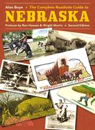 The Complete Roadside Guide to Nebraska: And Comprehensive Description of Items of Interest to One and All Travelers of the State, Whether Native or Transplant, Sedentary or Transient