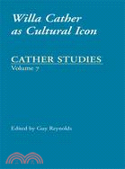 Cather Studies: Willa Cather As Cultural Icon