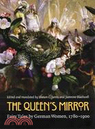 The Queen's Mirror: Fairy Tales by German Women, 1780-1900