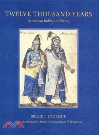 Twelve Thousand Years ─ American Indians In Maine