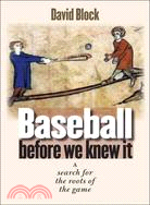 Baseball Before We Knew It: A Search for the Roots of the Game