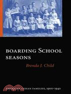 Boarding School Seasons ─ American Indian Families, 1900-1940