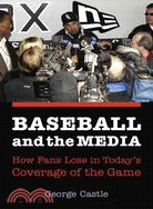 Baseball And the Media: How Fans Lose in Today's Coverage of the Game