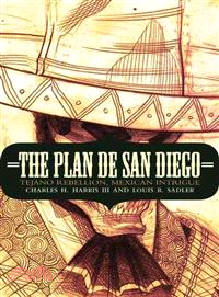 The Plan De San Diego ― Tejano Rebellion, Mexican Intrigue