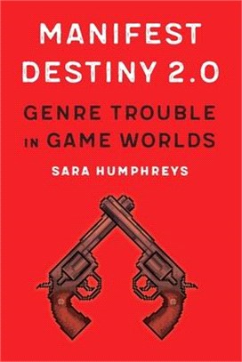 Manifest Destiny 2.0 ― Genre Trouble in Game Worlds