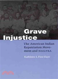 Grave Injustice ─ The American Indian Repatriation Movement and Nagpra