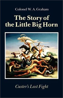 The Story of the Little Big Horn ― Custer's Last Fight