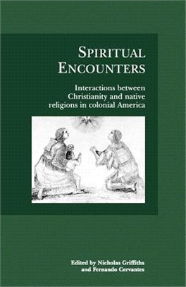 Spiritual Encounters ― Interactions Between Christianity and Native Religions in Colonial America