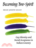 Becoming Two-spirit: Gay Identity And Social Acceptance in Indian Country