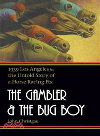 The Gambler and the Bug Boy ― 1939 Los Angeles and the Untold Story of a Horse Racing Fix