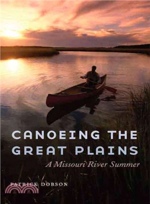 Canoeing the Great Plains ― A Missouri River Summer