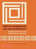 Native Americans And the Environment: Perspectives on the Ecological Indian