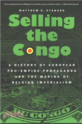 Selling the Congo ─ A History of European Pro-Empire Propaganda and the Making of Belgian Imperialism