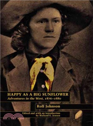 Happy As a Big Sunflower ― Adventures in the West, 1875-1880