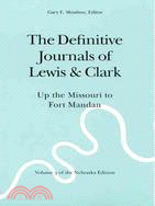 The Definitive Journals of Lewis & Clark ─ Up the Missouri to Fort Mandan