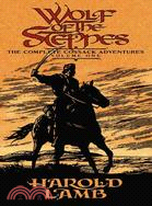 Wolf of the Steppes: The Complete Cossack Adventures