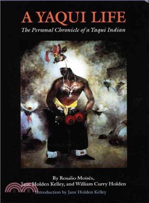 A Yaqui Life ― The Personal Chronicle of a Yaqui Indian