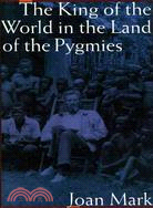 The King of the World in the Land of the Pygmies