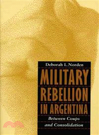 Military Rebellion in Argentina ― Between Coups and Consolidation