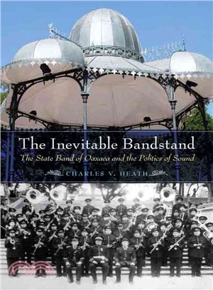 The Inevitable Bandstand ― The State Band of Oaxaca and the Politics of Sound