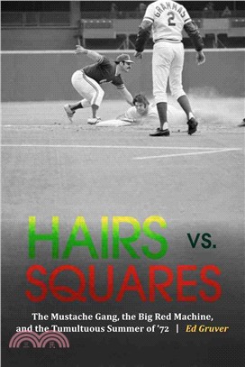 Hairs Vs. Squares ─ The Mustache Gang, the Big Red Machine, and the Tumultuous Summer of '72