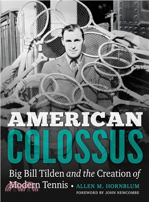 American Colossus ― Big Bill Tilden and the Creation of Modern Tennis