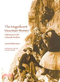 The Magnificent Mountain Women—Adventures in the Colorado Rockies