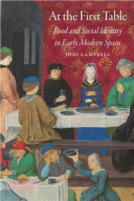 At the First Table ─ Food and Social Identity in Early Modern Spain