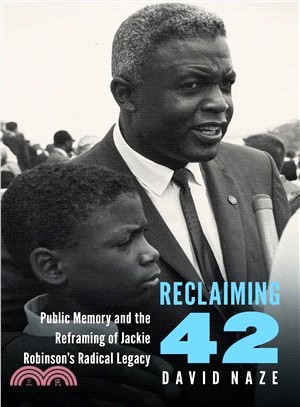 Reclaiming 42 ― Public Memory and the Reframing of Jackie Robinson Radical Legacy
