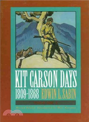 Kit Carson Days 1809-1868 ― "Adventures in the Path of Empire"