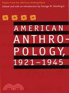 American Anthropology, 1921-1945: Papers from the American Anthropologist