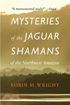 Mysteries of the Jaguar Shamans of the Northwest Amazon