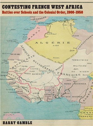 Contesting French West Africa ─ Battles over Schools and the Colonial Order, 1900?950