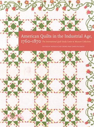 American Quilts in the Industrial Age 1760?870 ─ The International Quilt Study Center and Museum Collections