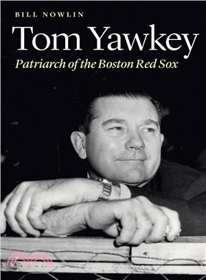 Tom Yawkey ─ Patriarch of the Boston Red Sox