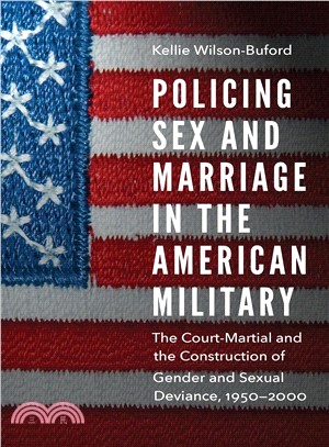 Policing Sex and Marriage in the American Military ― The Court-martial and the Construction of Gender and Sexual Deviance, 1950?000