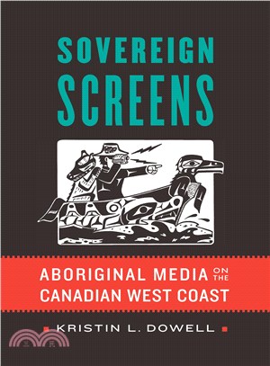 Sovereign Screens ─ Aboriginal Media on the Canadian West Coast