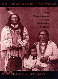 An Unspeakable Sadness ― The Dispossession of the Nebraska Indians