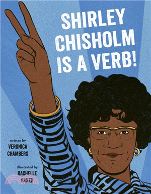 Shirley Chisholm Is a Verb