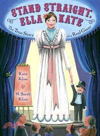 Stand Straight, Ella Kate ─ The True Story of a Real Giant