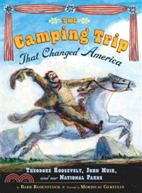 The Camping Trip That Changed America ─ Theodore Roosevelt, John Muir, and Our National Parks