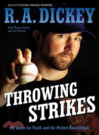 Throwing strikes  : my quest for truth and the perfect knuckleball