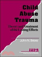 Child Abuse Trauma: Theory and Treating of the Lasting Effects