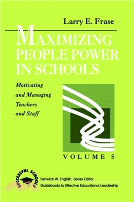 Maximizing People Power in Schools：Motivating and Managing Teachers and Staff