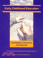 Early Childhood Education Curriculum Resource Handbook: A Practical Guide for Teaching Early Childhood (Pre-K-3)