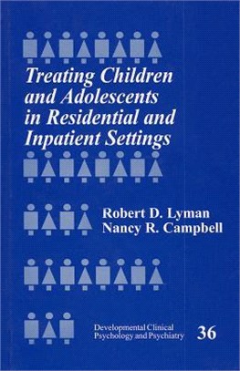 Treating Children and Adolescents in Residential and Inpatient Settings