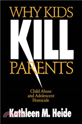 Why Kids Kill Parents：Child Abuse and Adolescent Homicide
