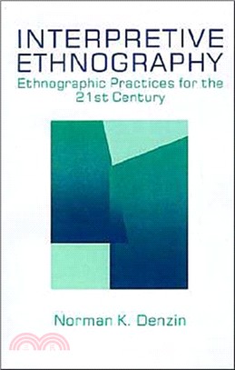 Interpretive Ethnography：Ethnographic Practices for the 21st Century