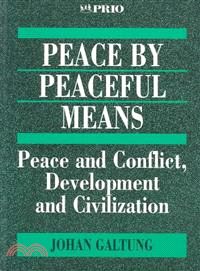 Peace by Peaceful Means ― Peace and Conflict, Development and Civilization