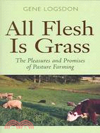 All Flesh Is Grass ─ The Pleasures And Promises Of Pasture Farming